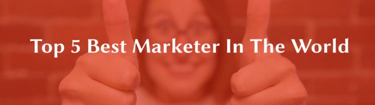 Top 5 Best Marketer in the world